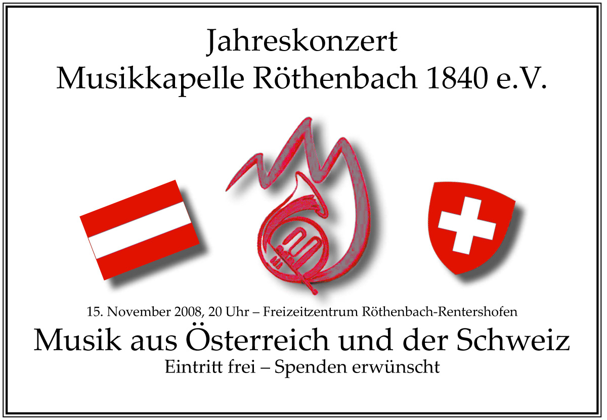 Jahreskonzert der Musikkapelle Röthenbach 2008 unter dem Motto "Musik aus Österreich und der Schweiz"